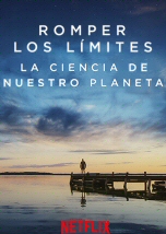 Romper los limites: La ciencia de nuestro planeta