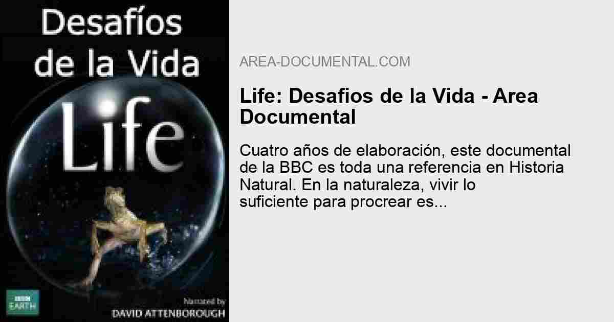 Life Desafios De La Vida Area Documental